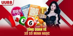 Tổng quan về xổ số Minh Ngọc